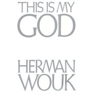This Is My God -- Herman Wouk